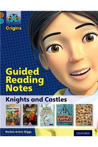 Project X Origins: Brown Book Band, Oxford Level 9: Knights and Castles: Guided reading notes