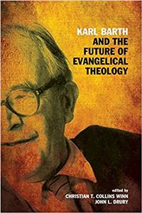 Karl Barth and the Future of Evangelical Theology