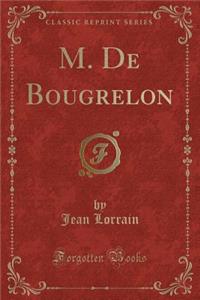 M. de Bougrelon (Classic Reprint)