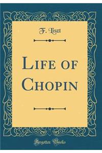 Life of Chopin (Classic Reprint)