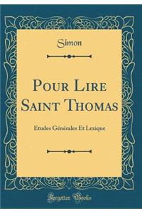 Pour Lire Saint Thomas: Études Générales Et Lexique (Classic Reprint)