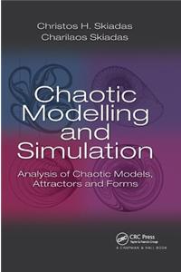 Chaotic Modelling and Simulation: Analysis of Chaotic Models, Attractors and Forms