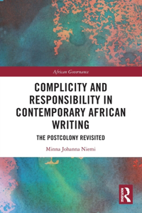 Complicity and Responsibility in Contemporary African Writing