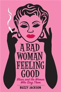 A Bad Woman Feeling Good