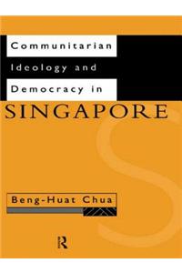 Communitarian Ideology and Democracy in Singapore