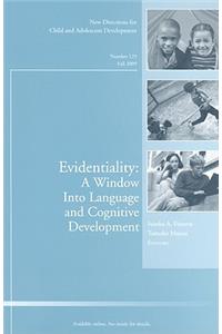 Evidentiality: A Window Into Language and Cognitive Development: New Directions for Child and Adolescent Development, Number 125