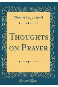 Thoughts on Prayer (Classic Reprint)