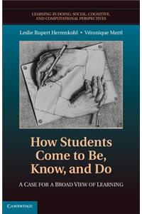 How Students Come to Be, Know, and Do