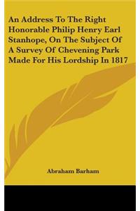 An Address To The Right Honorable Philip Henry Earl Stanhope, On The Subject Of A Survey Of Chevening Park Made For His Lordship In 1817