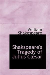 Shakspeare's Tragedy of Julius C Sar