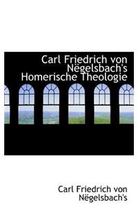 Carl Friedrich Von Negelsbach's Homerische Theologie