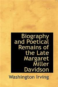 Biography and Poetical Remains of the Late Margaret Miller Davidson