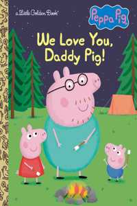 We Love You, Daddy Pig! (Peppa Pig)