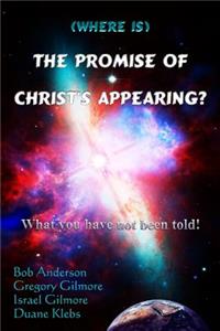 (Where is) The Promise of Christ's Appearing?