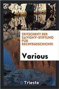 Zeitschrift Der Savigny-Stiftung Für Rechtsgeschichte