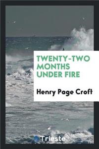 Twenty-Two Months Under Fire
