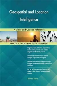 Geospatial and Location Intelligence A Clear and Concise Reference