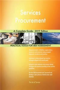 Services Procurement A Complete Guide - 2019 Edition