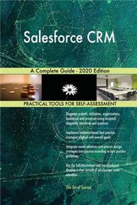 Salesforce CRM A Complete Guide - 2020 Edition