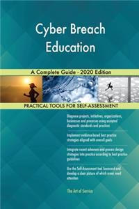 Cyber Breach Education A Complete Guide - 2020 Edition