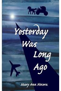 Yesterday Was Long Ago