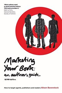 Marketing Your Book: How to Target Agents, Publishers and Readers (Writing Handbooks) Paperback â€“ 1 January 2007