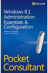 Windows 8.1 Administration Pocket Consultant Essentials & Configuration