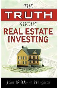 The Truth about Real Estate Investing