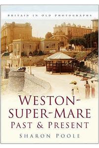Weston-super-Mare Past and Present