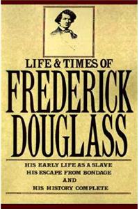 The Life and Times Of Frederick Douglass