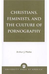 Christians, Feminists, and The Culture of Pornography