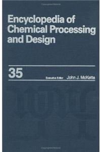 Encyclopedia of Chemical Processing and Design