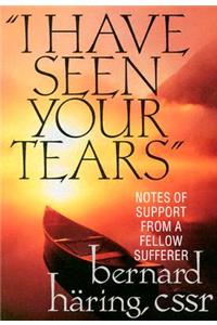 I Have Seen Your Tears