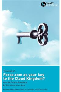 Thinking of... Force.com as the key to the Cloud Kingdom? Ask the Smart Questions