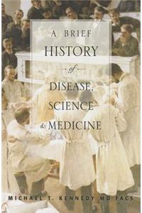 A Brief History of Disease, Science and Medicine