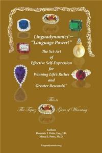 Linguadynamics(R)-The Sci-Art of Effective Self-Expression for Winning Life's Riches and Greater Rewards