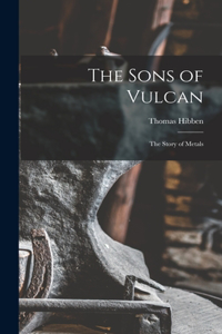 Sons of Vulcan; the Story of Metals