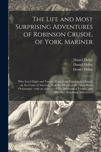 Life and Most Surprising Adventures of Robinson Crusoe, of York, Mariner