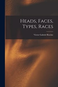 Heads, Faces, Types, Races