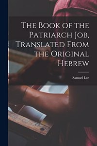 Book of the Patriarch Job, Translated From the Original Hebrew