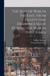 The Seat of War in the East, From Eighty-One Drawings Made During the War in the Crimea