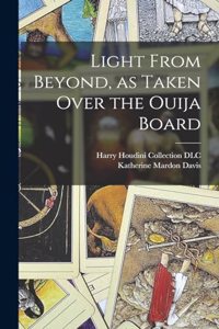 Light From Beyond, as Taken Over the Ouija Board
