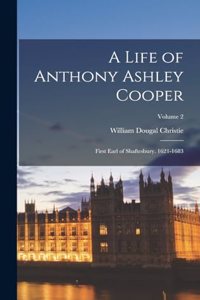 Life of Anthony Ashley Cooper