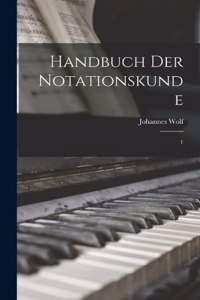 Handbuch der Notationskunde: 1