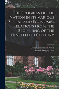 Progress of the Nation in its Various Social and Economic Relations From the Beginning of the Nineteenth Century
