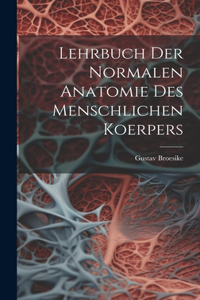 Lehrbuch Der Normalen Anatomie Des Menschlichen Koerpers