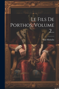Fils De Porthos, Volume 2...