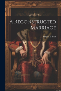 Reconstructed Marriage