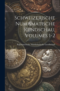 Schweizerische Numismatische Rundschau, Volumes 1-2