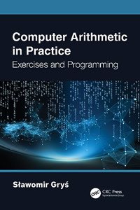 Computer Arithmetic in Practice: Exercises and Programming